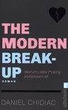 Daniel Chidiac - The Modern Break-Up - Warum Liebe f*cking kompliziert ist.