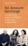 Sei dennoch unverzagt - Gespräche mit meinen Großeltern Christa und Gerhard Wolf.