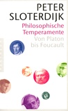 Peter Sloterdijk - Philosophische Temperamente - Von Platon bis Foucault.