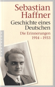 Sebastian Haffner - Geschichte eines Deutschen - Die Erinnerungen 1914-1933.