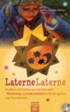 Laterne, Laterne - Anspiele und Vorlesegeschichten zum Martinstag und Laternenfest in Kindergarten und Grundschule.