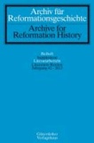 Archiv für Reformationsgeschichte - Literaturbericht - Jahrgang 42/2013.