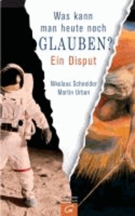 Was kann man heute noch glauben? - Ein Disput. Mit Cartoons von Oswald Huber.