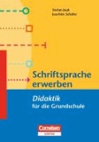 Fachdidaktik für die Grundschule: Schriftsprache erwerben - Didaktik für die Grundschule.