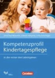 Astrid Kerl-Wienecke et Gabriel Schoyerer - Kompetenzprofil Kindertagespflege - In den ersten drei Lebensjahren.