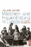 Mädchen- und Frauenbildung in Europa - Von 1500 bis zur Gegenwart.