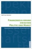 Finanzregulierung zwischen Politik und Markt - Perspektiven einer Politischen Wirtschaftsethik.