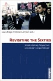Revisiting the Sixties - Interdisciplinary Perspectives on America's Longest Decade.