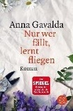 Anna Gavalda - Nur wer fällt, lernt fliegen.