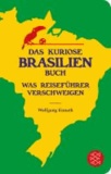 Das kuriose Brasilien-Buch - Was Reiseführer verschweigen.