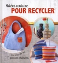 Rabea Rauer et Yvonne Reidelbach - Idées couture pour recycler - Une seconde vie pour vos vêtements.