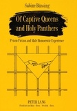 Sabine Büssing - Of Captive Queens and Holy Panthers - Prison Fiction and Male Homoerotic Experience.