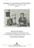 Monika Schubeius - Und das psychologische Laboratoriume muss der Ausgangspunkt pädagogischer arbeiten werden! - Zur Institutionalisierungsgeschichte der Psychologie von 1890 bis 1933.