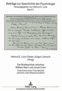 Helmut-E Lück et Dieter-Jürgen Löwisch - Der Briefwechsel zwischen William Stern und Jonas Cohn - Dokumente einer Freundschaft zwischen zwei Wissenschaftlern.