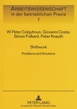 W. peter Colquhoun et Giovanni Costa - Shiftwork - Problems and Solutions.