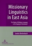 Sandra Breitenbach - Missionary Linguistics in East Asia - The Origins of Religious Language in the Shaping of Christianity?.