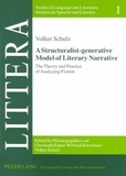 Volker Schulz - A Structuralist-generative Model of Literary Narrative - The Theory and Practice of Analyzing Fiction- Including an Essay by Stephan-Alexander Ditze.
