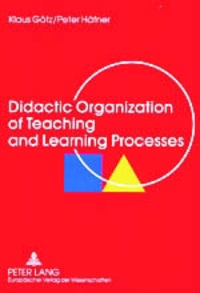 Klaus Götz et Peter Häfner - Didactic Organization of Teaching and Learning Processes - A Textbook for Schools and Adult Education.