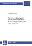 Alexandra Schleier - Transition and the Spatial Organization of Industries - The Case of the Bread Industry in the Irkutsk Oblast, Russia.
