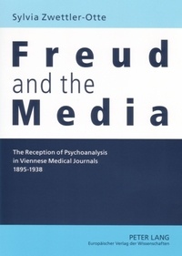 Sylvia Zwettler-otte - Freud and the Media - The Reception of Psychoanalysis in Viennese Medical Journals 1895-1938.