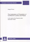 Asega Primus - The Implication of Prevention of Conflicts for Justice and Peace - In the Light of the Pastoral Letter: Gerechter Friede.