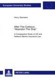Harry Stamelos - After The Collision: «Abandon The Ship» - A Comparative Study of UK and Hellenic Marine Insurance Law.