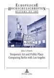 John Powers - Temporary Art and Public Place: Comparing Berlin with Los Angeles.