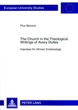 Pius Benson - The Church in the Theological Writings of Avery Dulles - Impulses for African Ecclesiology.