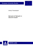 Antony Tharekadavil - Servant of Yahweh in Second Isaiah - Isaianic Servant Passages in Their Literary and Historical Context.