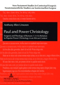 Antony iffen Umoren - Paul and Power Christology - Exegesis and Theology of Romans 1:3-4 in Relation to Popular Power Christology in an African Context.