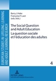 Barry J. Hake et Françoise F. Laot - La question sociale et l’éducation des adultes - Perspectives européennes XIXe-XXe siècles.