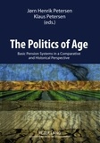 Jörn henrik Petersen et Klaus Petersen - The Politics of Age - Basic Pension Systems in a Comparative and Historical Perspective.
