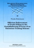 Frauke Eckermann - Efficient Enforcement of Truth-Telling in the Grandfathering Process of an Emissions Trading Scheme.