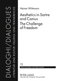 Heiner Wittmann - Aesthetics in Sartre and Camus. The Challenge of Freedom - Translated by Catherine Atkinson.