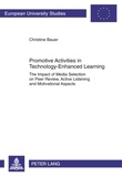 Christine Bauer - Promotive Activities in Technology-Enhanced Learning - The Impact of Media Selection on Peer Review, Active Listening and Motivational Aspects.