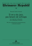 Pascale Cohen-Avenel - Si on a du jazz, pas besoin de schnaps : jazz, négritude et démocratie sous la République de Weimar.