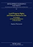 Stephan Piotrowski - Land Property Rights and Natural Resource Use - An Analysis of Household Behavior in Rural China.