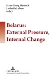 Hans-Georg Heinrich et Ludmilla Lobova - Belarus: External Pressure, Internal Change.