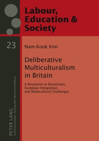 Nam-kook Kim - Deliberative Multiculturalism in Britain - A Response to Devolution, European Integration, and Multicultural Challenges.