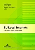 Josef Langer et Goran Vlasic - EU Local Imprints - The Case of South Central Europe.