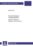 Stefan Veith - The EU Emission Trading Scheme - Aspects of Statehood, Regulation and Accounting.