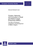 Osmund osinachi Uzor - Clusters, Networks, and Innovation in Small and Medium Scale Enterprises (SMEs) - The Role of Productive Investment in the Development of SMEs in Nigeria.