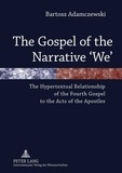 Bartosz Adamczewski - The Gospel of the Narrative ‘We’ - The Hypertextual Relationship of the Fourth Gospel to the Acts of the Apostles.