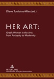 Diane Touliatos-Miles - Her Art - Greek Women in the Arts from Antiquity to Modernity.