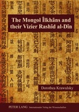 Dorothea Krawulsky - The Mongol ?lkh?ns and Their Vizier Rash?d al-D?n.