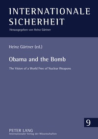 Heinz Gärtner - Obama and the Bomb - The Vision of a World Free of Nuclear Weapons.