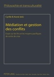 Cyrille Koné - Médiation et gestion des conflits - Essais sur les fins et les moyens pacifiques de sortie de crise.
