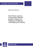 Okechukwu Okonkwo - Inter-Partner Learning in Asymmetric Alliances between Foreign and Indigenous Companies in the Nigerian Oil Industry.
