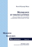 Meya raoul Kiyangi - Délinquance et violence juvénile - Pour une éthique de responsabilité en République Démocratique du Congo.
