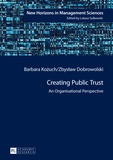 Zbyslaw Dobrowolski et Barbara Kozuch - Creating Public Trust - An Organisational Perspective.